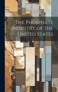 The Phosphate Industry Of The United States