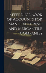 Reference Book Of Accounts For Manufacturing And Mercantile Companies