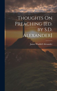 Thoughts On Preaching [Ed. By S.D. Alexander]