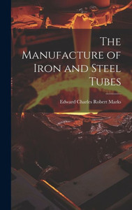 The Manufacture Of Iron And Steel Tubes The Manufacture Of Iron And Steel Tubes