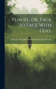 Penuel, Or, Face To Face With God. Penuel, Or, Face To Face With God.