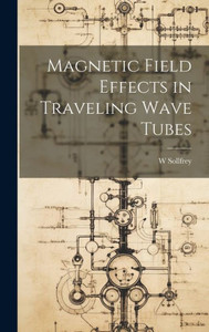 Magnetic Field Effects In Traveling Wave Tubes Magnetic Field Effects In Traveling Wave Tubes
