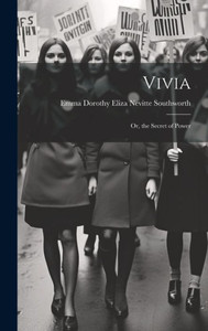 Vivia; Or, The Secret Of Power Vivia; Or, The Secret Of Power