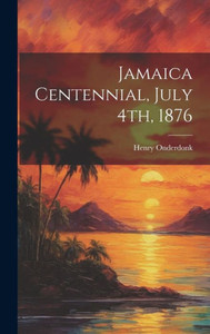 Jamaica Centennial, July 4Th, 1876 Jamaica Centennial, July 4Th, 1876
