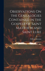 Observations On The Genealogies Contained In The Gospels Of Saint Matthew And Saint Luke
