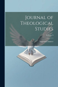 Journal Of Theological Studies; Volume 9 Journal Of Theological Studies; Volume 9