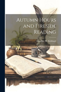 Autumn Hours And Fireside Reading Autumn Hours And Fireside Reading