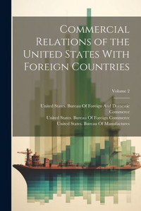 Commercial Relations Of The United States With Foreign Countries; Volume 2
