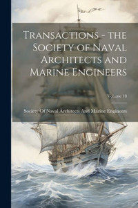 Transactions - The Society Of Naval Architects And Marine Engineers; Volume 18