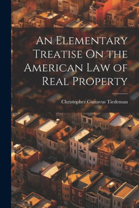 An Elementary Treatise On The American Law Of Real Property An Elementary Treatise On The American Law Of Real Property
