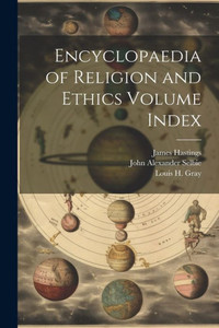 Encyclopaedia Of Religion And Ethics Volume Index Encyclopaedia Of Religion And Ethics Volume Index