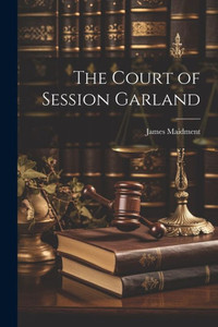 The Court Of Session Garland The Court Of Session Garland