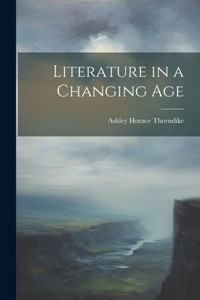 Literature In A Changing Age Literature In A Changing Age