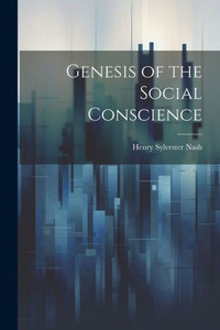 Genesis Of The Social Conscience Genesis Of The Social Conscience