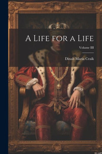 A Life For A Life; Volume Iii A Life For A Life; Volume Iii