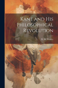 Kant And His Philosophical Revolution Kant And His Philosophical Revolution