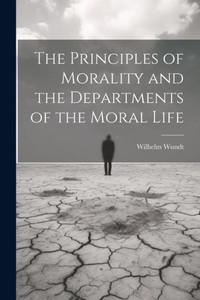 The Principles Of Morality And The Departments Of The Moral Life The Principles Of Morality And The Departments Of The Moral Life