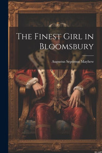The Finest Girl In Bloomsbury The Finest Girl In Bloomsbury