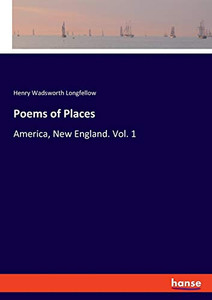 Poems of Places: America, New England. Vol. 1
