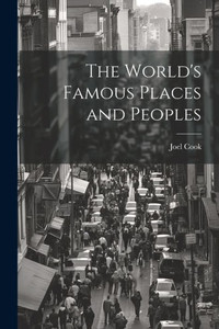 The World's Famous Places And Peoples The World's Famous Places And Peoples
