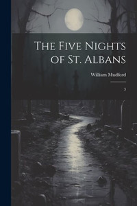 The Five Nights Of St. Albans: 3 The Five Nights Of St. Albans: 3