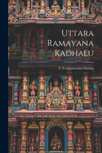 Uttara Ramayana Kadhalu (Telugu Edition) Uttara Ramayana Kadhalu (Telugu Edition)