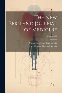 The New England Journal Of Medicine; Volume 182 The New England Journal Of Medicine; Volume 182