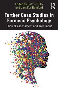 Further Case Studies In Forensic Psychology