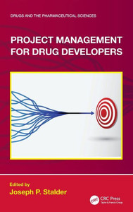 Project Management For Drug Developers (Drugs And The Pharmaceutical Sciences) Project Management For Drug Developers (Drugs And The Pharmaceutical Sciences)