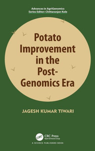 Potato Improvement In The Post-Genomics Era (Advances In Agri-Genomics) Potato Improvement In The Post-Genomics Era (Advances In Agri-Genomics)