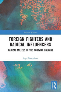 Foreign Fighters And Radical Influencers (Political Violence)