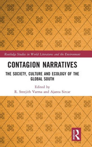 Contagion Narratives (Routledge Studies In World Literatures And The Environment) Contagion Narratives (Routledge Studies In World Literatures And The Environment)