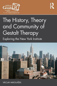 The History, Theory And Community Of Gestalt Therapy (The Gestalt Therapy Book Series) The History, Theory And Community Of Gestalt Therapy (The Gestalt Therapy Book Series)