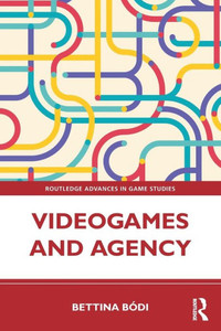 Videogames And Agency (Routledge Advances In Game Studies) Videogames And Agency (Routledge Advances In Game Studies)