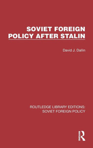 Soviet Foreign Policy After Stalin (Routledge Library Editions: Soviet Foreign Policy) Soviet Foreign Policy After Stalin (Routledge Library Editions: Soviet Foreign Policy)