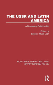 The Ussr And Latin America (Routledge Library Editions: Soviet Foreign Policy)