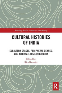 Cultural Histories Of India (Routledge Studies In South Asian History) Cultural Histories Of India (Routledge Studies In South Asian History)