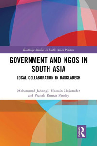 Government And Ngos In South Asia (Routledge Studies In South Asian Politics) Government And Ngos In South Asia (Routledge Studies In South Asian Politics)