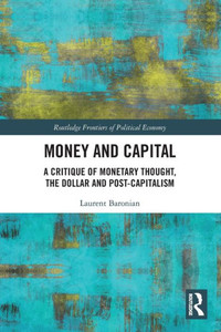 Money And Capital (Routledge Frontiers Of Political Economy)