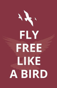Fly Free Like A Bird (2019)