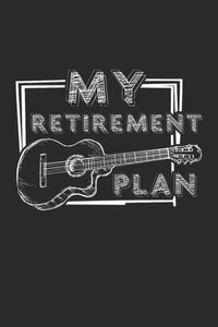 My Retirement Plan: Guitar Tabs To Learn And Play For Women And Men