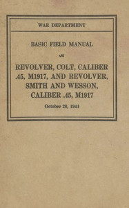 M1917 Revolver Colt & Smith & Wesson Basic Field Manual Fm 23-36