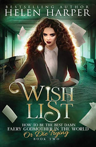Wish List (How to Be the Best Damn Faery Godmother in the WOR)