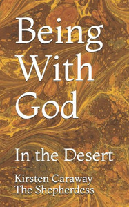 Being With God: In The Desert Being With God: In The Desert