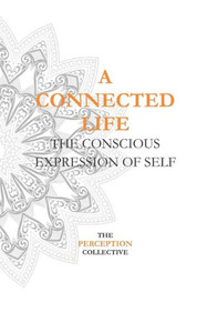 A Connected Life: The Conscious Expression Of Self