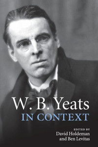 W. B. Yeats In Context (Literature In Context) W. B. Yeats In Context (Literature In Context)