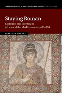 Staying Roman (Cambridge Studies In Medieval Life And Thought: Fourth Series, Series Number 82)