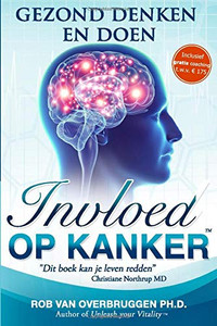 Invloed op Kanker: Gezond Denken en Doen (Dutch Edition)