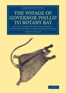 The Voyage Of Governor Phillip To Botany Bay (Cambridge Library Collection - History)