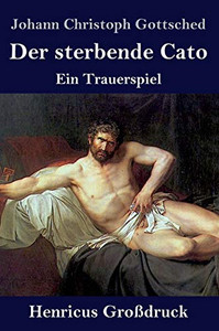 Der sterbende Cato (Großdruck): Ein Trauerspiel (German Edition)